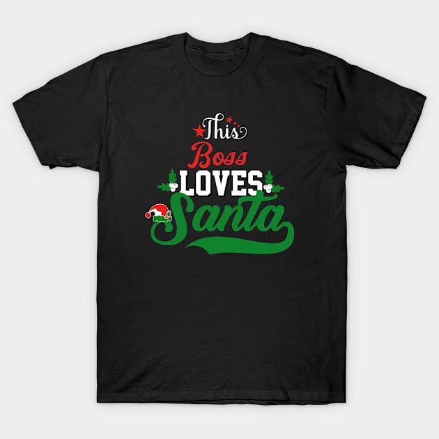 This Boss Loves Santa T-Shirt by Ericokore